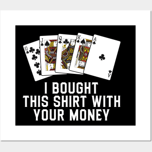 Bought This Shirt With Your Money Posters and Art